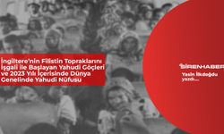 İngiltere’nin Filistin Topraklarını İşgali ile Başlayan Yahudi Göçleri